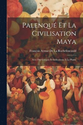 Palenqu Et La Civilisation Maya 1