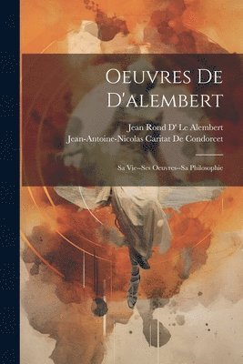 Jean-Antoine-Nicolas Ca de Condorcet, Jean Rond D' Le Alembert - Oeuvres De D'alembert, Häftad