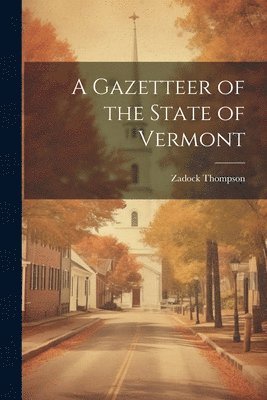 A Gazetteer of the State of Vermont 1