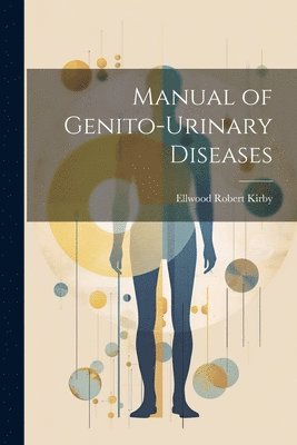 bokomslag Manual of Genito-Urinary Diseases