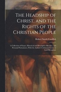 bokomslag The Headship of Christ, and the Rights of the Christian People