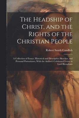 bokomslag Headship of Christ, and the Rights of the Christian People