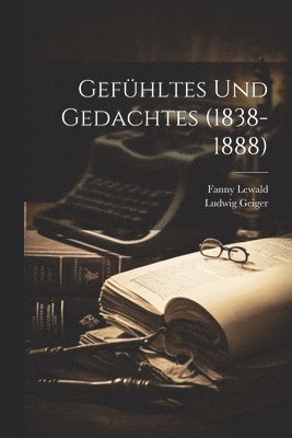 Gefhltes Und Gedachtes (1838-1888) 1