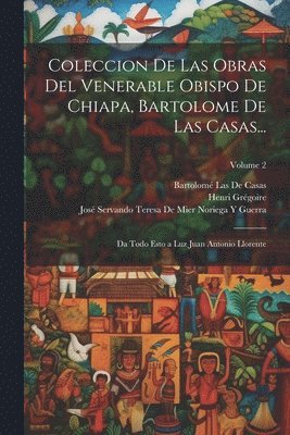 bokomslag Coleccion De Las Obras Del Venerable Obispo De Chiapa, Bartolome De Las Casas...