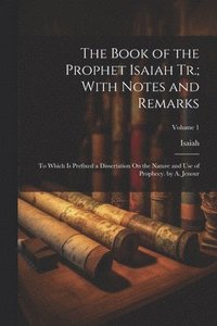 bokomslag The Book of the Prophet Isaiah Tr.; With Notes and Remarks