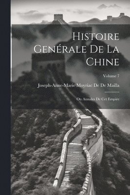 Joseph-Anne-Marie Moyriac De De Mailla - Histoire Genérale De La Chine, Häftad