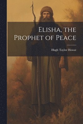 bokomslag Elisha, the Prophet of Peace