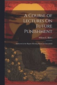 bokomslag Course of Lectures On Future Punishment