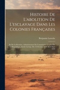 bokomslag Histoire De L'abolition De L'esclavage Dans Les Colonies Franaises