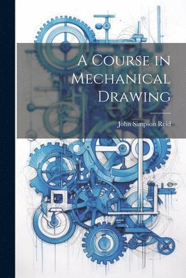 bokomslag A Course in Mechanical Drawing