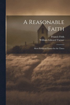 Francis Frith, William Edward Turner - Reasonable Faith, Häftad