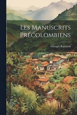 bokomslag Les Manuscrits Précolombiens