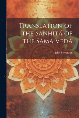 Translation of the Sanhit of the Sma Veda 1