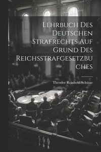 bokomslag Lehrbuch Des Deutschen Strafrechts Auf Grund Des Reichsstrafgesetzbuches