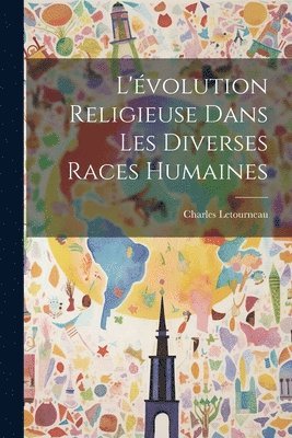 bokomslag L'volution Religieuse Dans Les Diverses Races Humaines