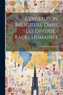 Charles Jean Marie Letourneau, Charles Letourneau - L'évolution Religieuse Dans Les Diverses Races Humaines, Häftad