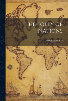 Frederick Palmer - Folly of Nations, Häftad