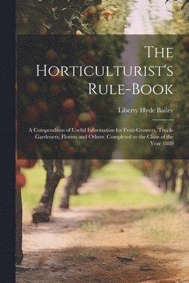 bokomslag The Horticulturist's Rule-Book