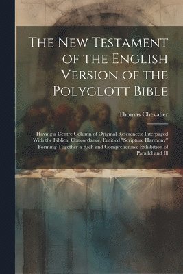 The New Testament of the English Version of the Polyglott Bible 1