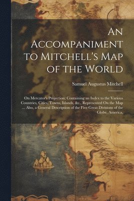 An Accompaniment to Mitchell's Map of the World 1