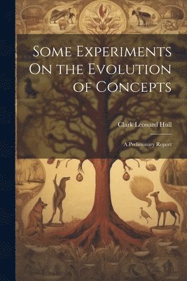 Clark Leonard Hull - Some Experiments On the Evolution of Concepts, Häftad