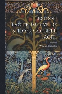 bokomslag Lexicon Taciteum, Sive De Stilo C. Cornelii Taciti