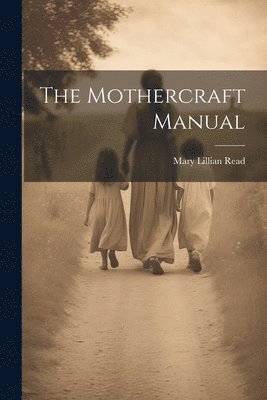 bokomslag The Mothercraft Manual