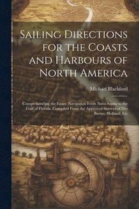 bokomslag Sailing Directions for the Coasts and Harbours of North America