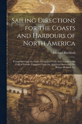 Sailing Directions for the Coasts and Harbours of North America 1