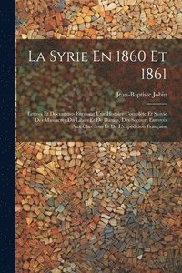 bokomslag La Syrie En 1860 Et 1861
