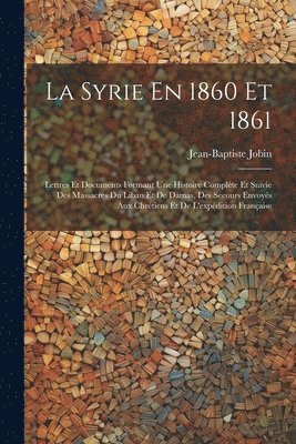 bokomslag La Syrie En 1860 Et 1861