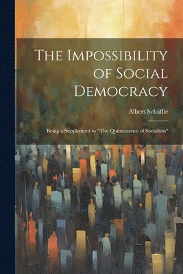 The Impossibility of Social Democracy 1