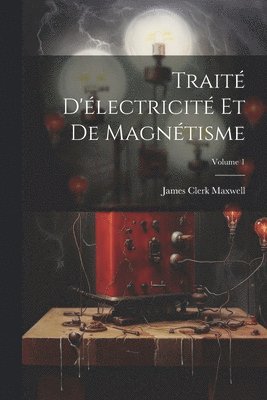 Trait D'lectricit Et De Magntisme; Volume 1 1