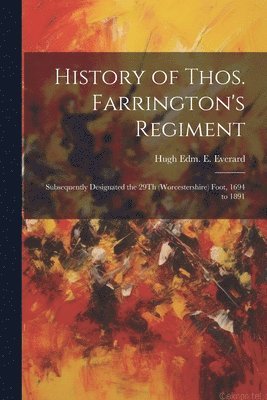 bokomslag History of Thos. Farrington's Regiment