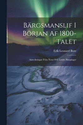 bokomslag Bärgsmanslif I Början Af 1800-Talet