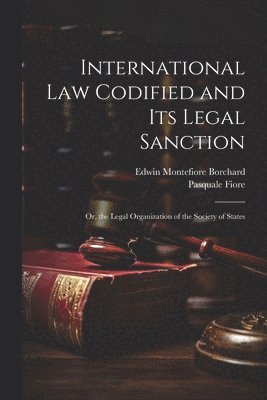 International Law Codified and Its Legal Sanction