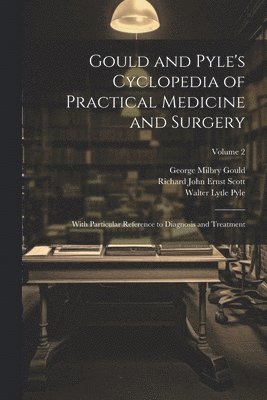 bokomslag Gould and Pyle's Cyclopedia of Practical Medicine and Surgery