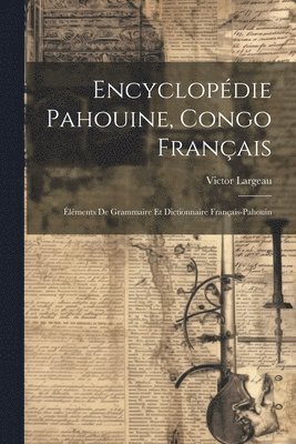 Victor Largeau - Encyclopédie Pahouine, Congo Français, Häftad