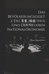 bokomslag Das Bevlkerungsgesetz Des T. R. Malthus Und Der Neueren Nationalkonomie