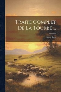 bokomslag Trait Complet De La Tourbe ...