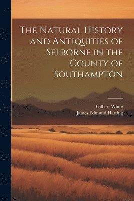 James Edmund Harting, Gilbert White - Natural History and Antiquities of Selborne in the County of Southampton, Häftad