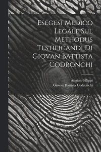 bokomslag Esegesi Medico Legale Sul Methodus Testificandi Di Giovan Battista Codronchi