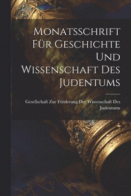 Monatsschrift Fr Geschichte Und Wissenschaft Des Judentums 1