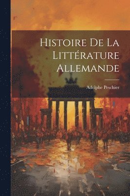 Histoire De La Littrature Allemande 1