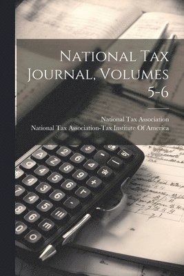 bokomslag National Tax Journal, Volumes 5-6