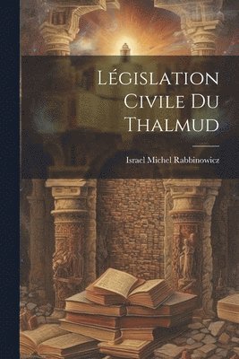 Lgislation Civile Du Thalmud 1