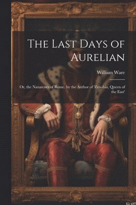 The Last Days of Aurelian 1