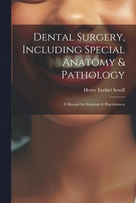 bokomslag Dental Surgery, Including Special Anatomy & Pathology