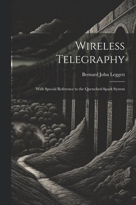 Bernard John Leggett - Wireless Telegraphy, Häftad