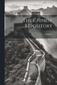 bokomslag The Chinese Repository; Volume 3